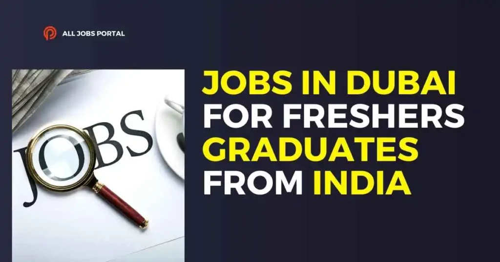 Jobs in Dubai for Freshers Graduates from India