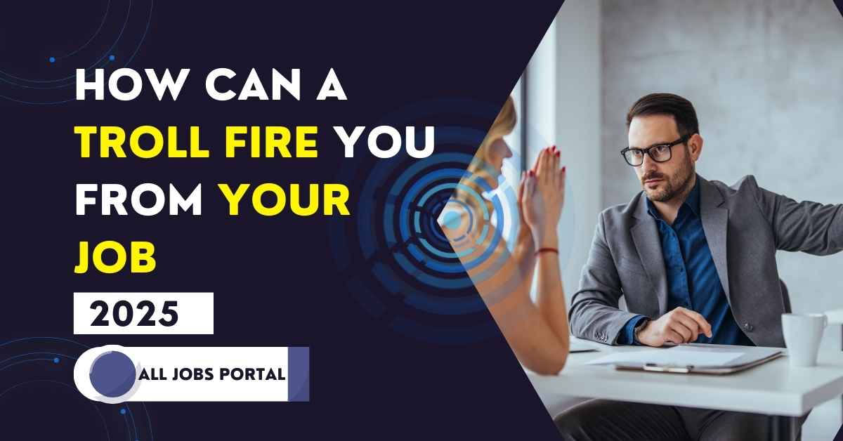 How Can a Troll Fire You from Your Job? - All Jobs Portal